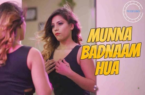 Munna Badnaam Hua S01 E01 Unrated Hindi Hot Web Series NueFliks