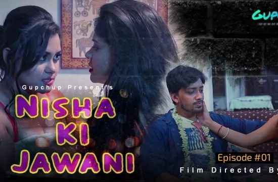 Nisha ki Jawani S01 E01 Unrated Hindi Hot Web Series GupChup Orignals