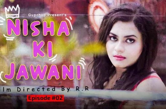 Nisha ki Jawani S01 E02 Unrated Hindi Hot Web Series GupChup Orignals