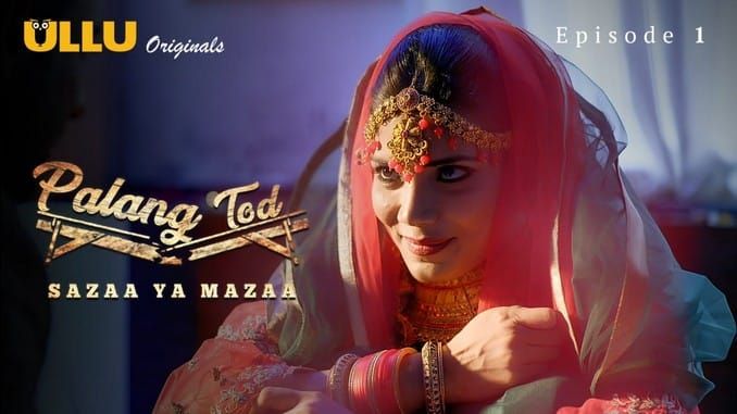 Palang Tod Sazaa Ya Mazaa P01 ULLU Hot