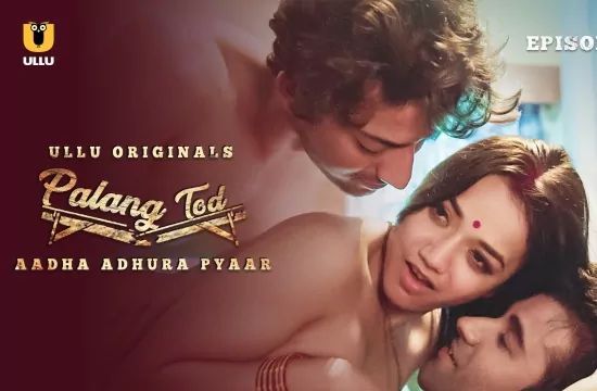 Palang Tod Aadha Adhura Pyaar Hindi Hot Web Series ULLU
