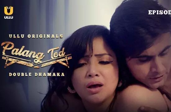 Palang Tod Double Dhamaka 2 Unrated Hindi Hot Web Series ULLU