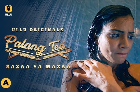 Palang Tod Sazaa Ya Mazaa Hindi Hot Web Series ULLU