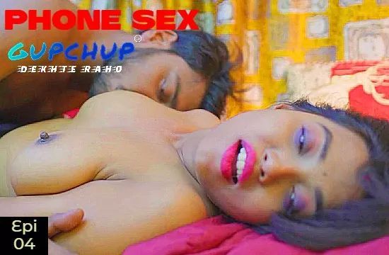 Phone Sex S01 E04 Hindi Hot Web Series GupChup