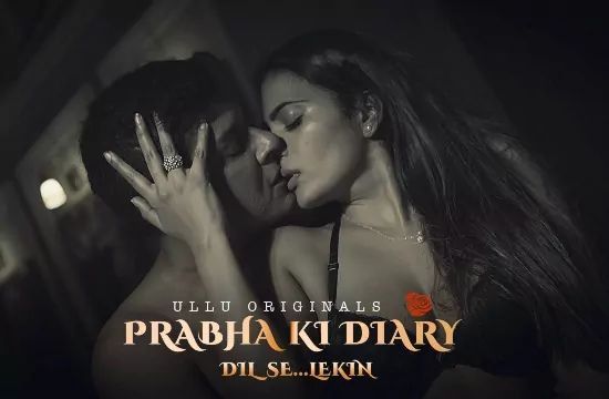 Prabha Ki Diary S2 Dil Se Lekin UNRATED Hindi Hot Web Series ULLU