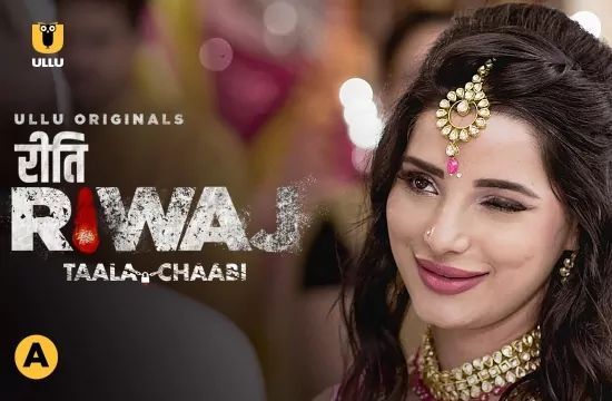 Riti Riwaj Taala Chaabi Hot Hindi Web Series ULLU