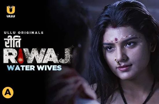 Riti Riwaj Water Wives Hindi Web Series ULLU