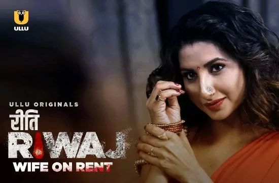 Riti Riwaj Wife On Rent Hindi Web Series ULLU