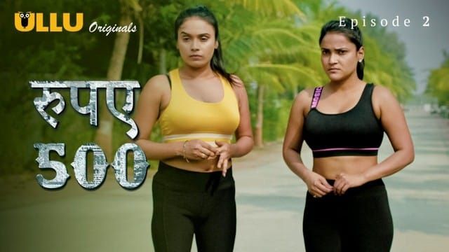 Rupaya 500 P01 Episode 2 ULLU Web Series