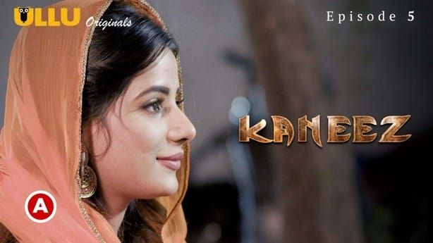 Kaneez P01 Episode 5 ULLU Hot Web Series
