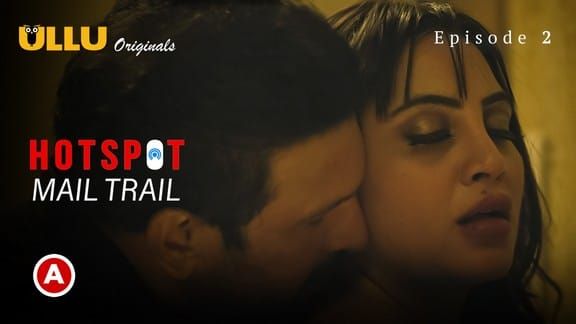 Hotspot Mail Trail ULLU Hot Hindi Web Series