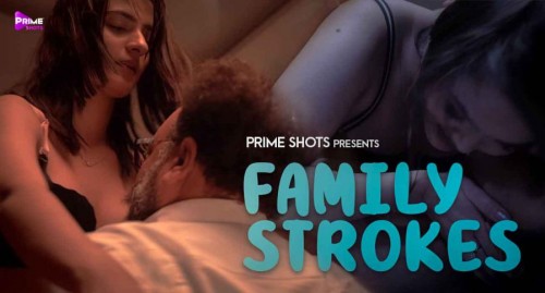 Family Strokes PrimeShots Hindi Bold Hot Short Film