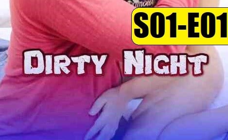 Dirty Night S01 E01 Uncut Adda Porn Short Film EightShots