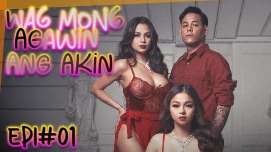 Wag Mong Agawin Ang Akin E01 Hot Web Series Vivamax