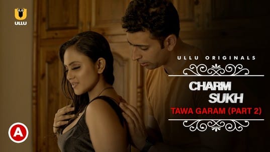 Charmsukh Tawa Garam P02 Hot Hindi Web Series ULLU