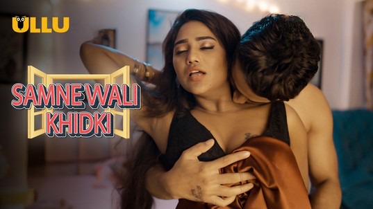 Samne Wali Khidki P01 Hot Hindi Web Series ULLU