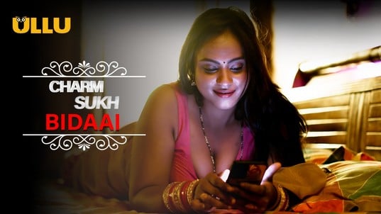 Charmsukh Bidaai P01 Hot Hindi Web Series ULLU