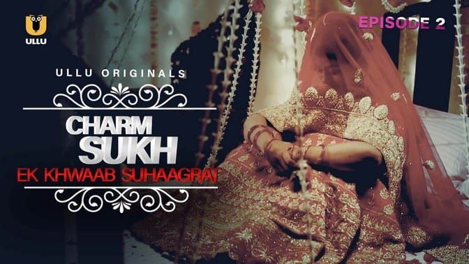 Charmsukh Ek Khwaab Suhaagrat ULLU Web Series