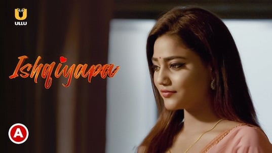 Ishqiyapa P01 Hot Hindi Web Series ULLU