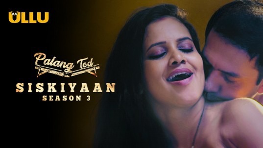 Palang Tod Siskiyaan S03 P02 Hot Hindi ULLU Web Series