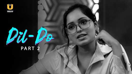 Dil Do P02 Hot Hindi ULLU Web Series