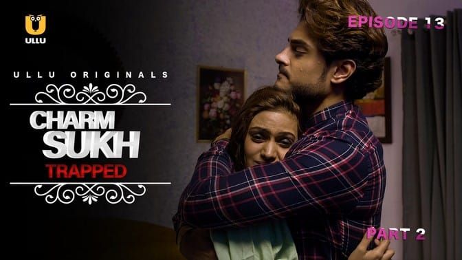 Charmsukh Trapped Part 2 ULLU Web Series