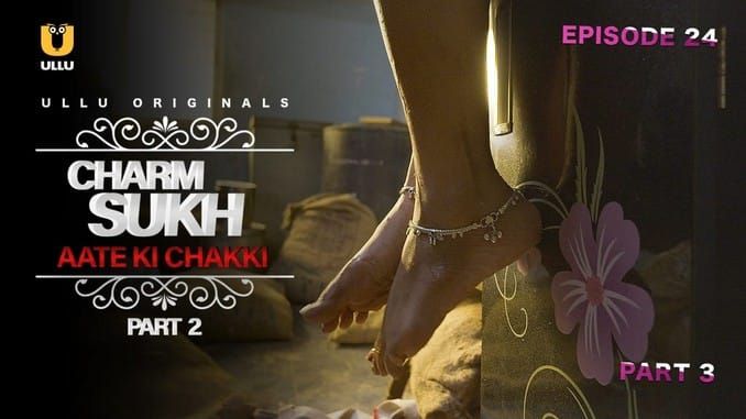 Charmsukh Aate Ki Chakki Part-2 ULLU Web Series
