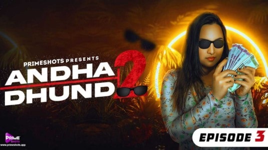 Andha Dhundh 2 EP3 Hot Hindi PrimeShots Web Series