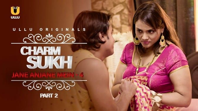Charmsukh Jane Anjane Mein 4 E02 Hot Web Series ULLU