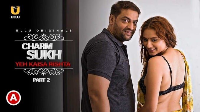 Charmsukh Yeh Kaisa Rishta S02 E04 ULLU Hot Web Series