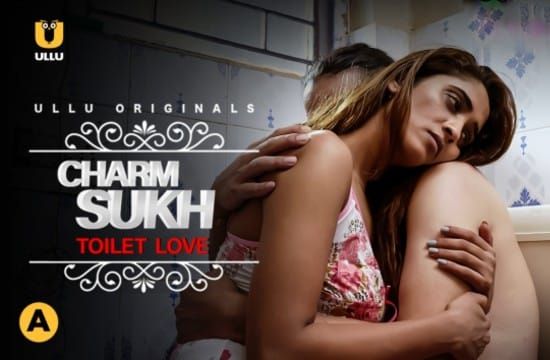 Charmsukh Toilet Love Hindi Short Film ULLU