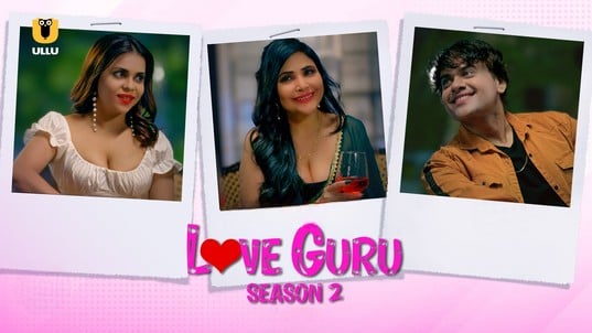 Love Guru S02 EP1 Hot Hindi ULLU Web Series