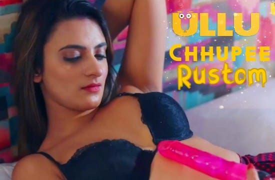Chhupee Rustom Hindi Hot Web Series ULLU
