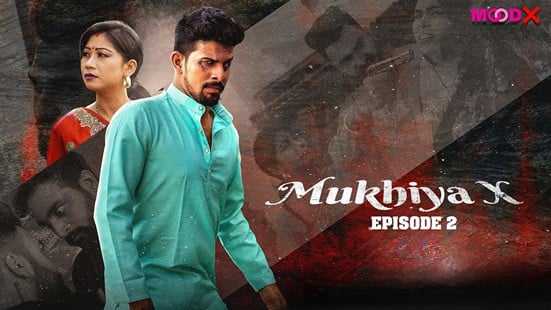 Mukhiya X EP2 Hot Uncut MoodX Web Series