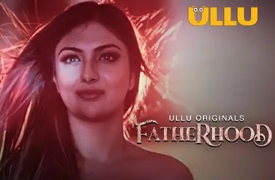 Fatherhood ULLU Hindi Web Series