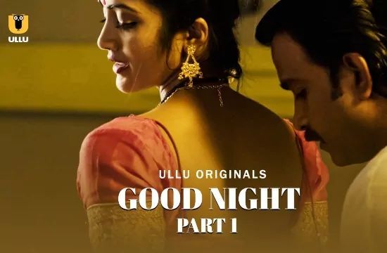 Good Night Part 1 Hindi Hot Web Series ULLU