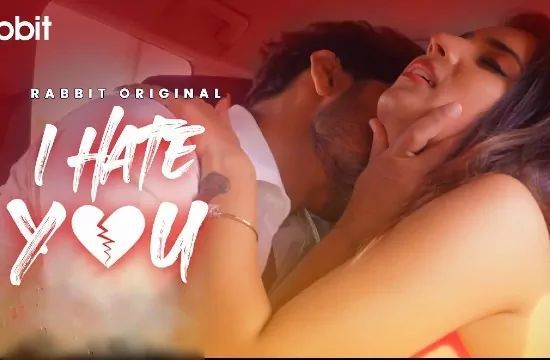 I Hate You Hindi Hot Web Series RabbitMovies