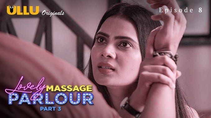 Lovely Massage Parlour Part 3 Episode 8 ULLU Web Series